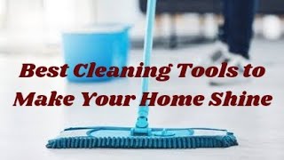 Best Cleaning Tools To Make Your Home Shine [upl. by Jerrol]