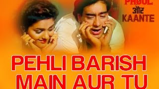 Pehli Barish Main Aur Tu  Video Song  Phool Aur Kaante  Ajay Devgan amp Madhoo [upl. by Henrie]