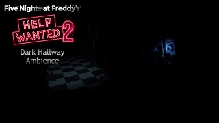 FNaF Help Wanted 2  Dark Hallway Ambience [upl. by Dilan534]