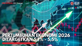 Pertumbuhan Ekonomi 2026 Ditargetkan 51  55  IDX CHANNEL [upl. by Nuj925]