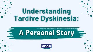 Understanding Tardive Dyskinesia A Personal Story [upl. by Leontine454]