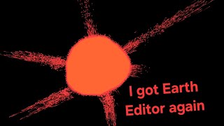 I got Earth Editor again [upl. by Viveca]