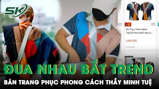 “Bắt Trend” Thầy Thích Minh Tuệ Shop Thời Trang Đua Nhau Bán Trang Phục Phong Cách Chắp Vá Màu Sắc [upl. by Olotrab]