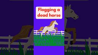 What is the meaning of Flogging a dead horseshorts englishidioms learnidioms idiomsinenglish [upl. by Nemhauser]