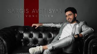 Sargis Avetisyan  El vonc asem  Official Music 2021 [upl. by Thornton857]