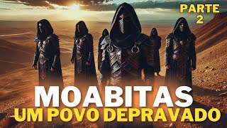 A Verdadeira História dos Moabitas Conheça os Filhos de Moabe na Bíbliamoabitas PARTE 2 [upl. by Eniretak]