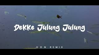 Remix Batak Dekke Julung Julung Slow Remix  DRN [upl. by Eyanaj]