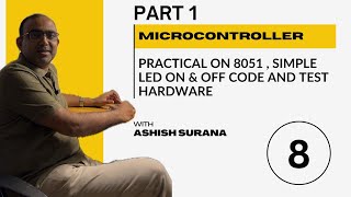 Lect 8 Part no 1 Practical on 8051  simple LED on off code and test hardware [upl. by Zzahc]