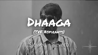 Dhaaga Song Slowed and Reverb  TVF Aspirants  Dhaga Ye Tute Na Ye Dhaga [upl. by Funch]