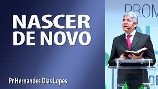 Nascer de novo  Pr Hernandes Dias Lopes [upl. by Adnohsek]