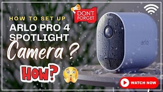 How to Set Up Arlo Pro 4 Spotlight Camera [upl. by Feenah]