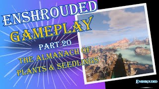 Enshrouded PlayThrough Part 20 The Almanach of Plants amp Seedlings [upl. by Enitsenrae349]