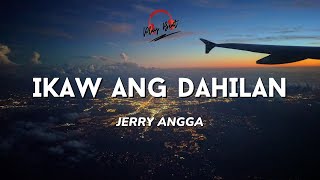 IKAW ANG DAHILAN Lyrics Video  Jerry Angga [upl. by Onafets]