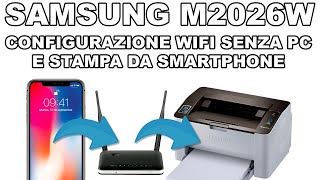 Samsung M2026W Configurare il WIFI e stampare da cellulare è facilissimo [upl. by Laicram833]