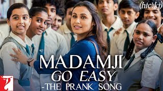 Madamji Go Easy  The Prank Song  Hichki  Rani Mukerji  Benny Dayal David Klyton  Jasleen Royal [upl. by Edgerton200]