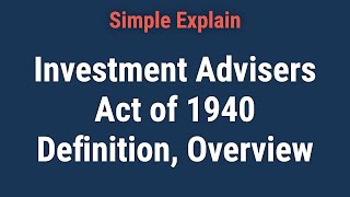 What Is the Investment Advisers Act of 1940 Summary [upl. by Zaccaria]