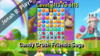 Candy Crush Friends Saga Level 6113 To 6115 [upl. by Bakerman764]