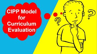 CIPP Model for Curriculum Evaluation [upl. by Ecnatsnoc313]