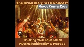 Trusting Your Foundation Mystical Spirituality amp Practice w Conner Kees Brian Piergrossi Podcast [upl. by Trutko514]