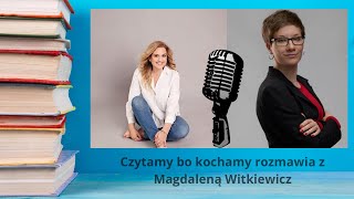 Spotkanie z Magdaleną Witkiewicz autorką książek z happy endem  o literaturze i życiu [upl. by Ilecara]