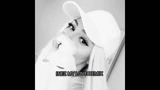 Inez My Love Remix [upl. by Annadroj]