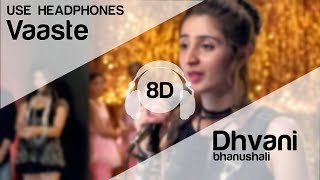 Vaaste 8D Audio Song  Dhvani Bhanushali Tanishk Bagchi  Nikhil D  Bhushan Kumar  Radhika Rao [upl. by Schnorr]