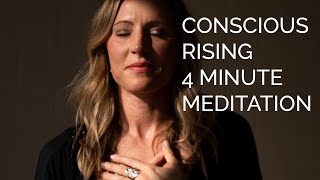 Conscious Rising 4 Minute Meditation [upl. by Ennairek572]