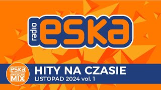 ESKA Hity na Czasie  Listopad 2024 vol 1 – oficjalny mix Radia ESKA [upl. by Ignatz]