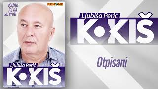 Ljubisa Peric Kokis  Otpisani Audio 2020 [upl. by Acirfa]