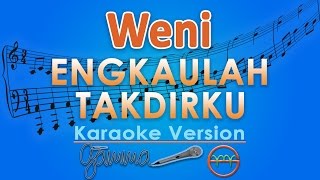 Weni  Engkaulah Takdirku Karaoke  GMusic [upl. by Lesh]