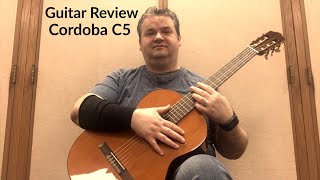 Guitar Review Cordoba C5 Classical [upl. by Eek963]