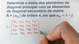 Determine a soma dos elementos da diagonal principal com os elementos da diagonal secundária da [upl. by Notsreik]