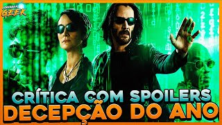 CRÍTICA COM SPOILERS DE MATRIX RESSURECTIONS [upl. by Eiclud]