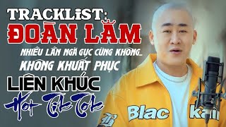 Nhiều lần ngã gục cũng không không khuất phục  LK ĐOÀN LÂM Những Bài Nhạc Đời Hay Nhất Hot TikTok [upl. by Hoag]