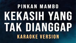 Kekasih Yang Tak Dianggap  Pinkan Mambo Karaoke [upl. by Reddin]