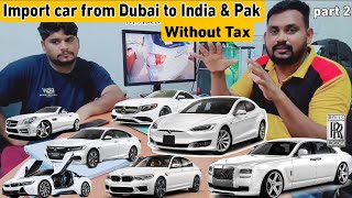 Import car from dubai to india amp Pak without Tax  Dubai se car Kaise import Karen  part 2 [upl. by Zabrina]