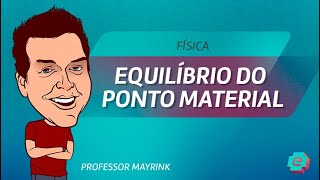 Física  Equilíbrio do ponto material [upl. by Cherish]