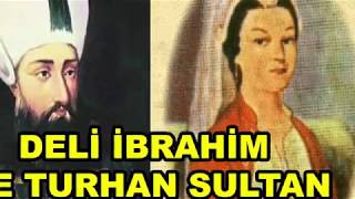 Deli İbrahim ve Turhan Sultan [upl. by Eisle]