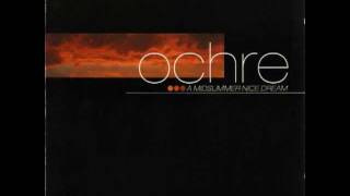 Ochre  A Midsummer Nice Dream [upl. by Reh366]