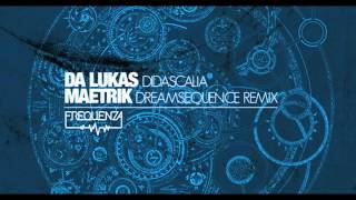 Da Lukas  Didascalia quotMaetrik Dreamsequence Remixquot Frequenza [upl. by Greenland41]