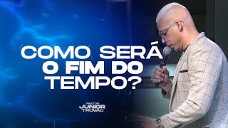 Pr Junior Trovão  VOCÊ SABE COMO VAI SER O FIM DO TEMPO MENSAGEM COMPLETA [upl. by Sharona]