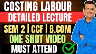 Labour Costing From Basics One shot  Bcom Semester 2 CCF Calcutta University [upl. by Nnylkoorb]