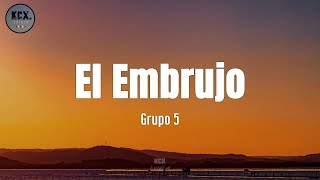 Grupo 5  quotEl Embrujoquot Letra [upl. by Attirehs]