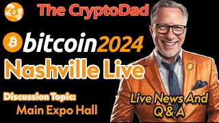 The CryptoDad is live Bitcoin Nashville  Main Expo Hall [upl. by Nitsuj338]