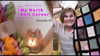 My North Knit Corner  Episode 46 [upl. by Ydna153]