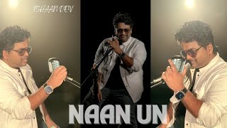 NAAN UN  ISHAAN DEV [upl. by Caia912]