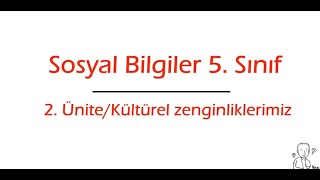 5 Sınıf Sosyal Bilgiler  2 Ünite Kültürel Zenginliklerimiz Özlem Hoca [upl. by Einittirb848]