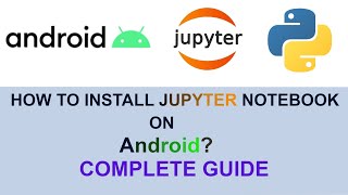 How to install Jupyter Notebook on Android   Complete Guide  2020 [upl. by Hodgkinson]