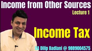 Income Tax Income From Other Sources I Lecture 1 I CA Dilip Badlani [upl. by Wilen575]