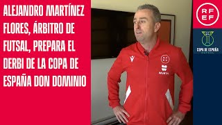 Alejandro Martínez Flores árbitro de futsal prepara el derbi de la Copa de España Don Dominio [upl. by Reinert]